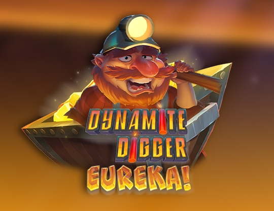 Dynamite Digger Eureka